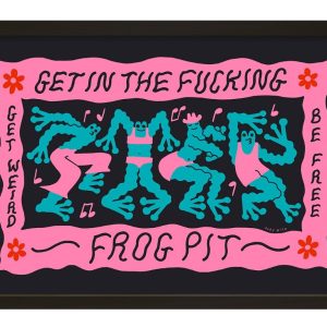 Get In The Fucking Frog Pit