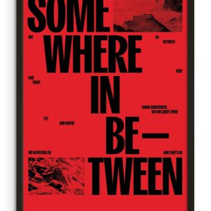 SOMEWHERE IN BETWEEN