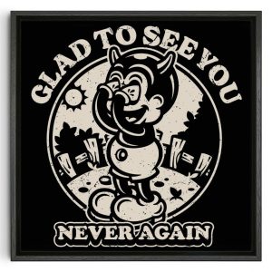 Glad To See You (Never Again)