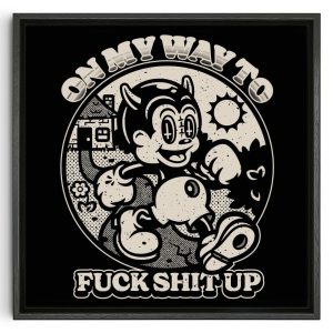 On My Way To Fuck Shit Up
